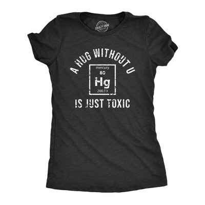 Womens A Hug Without U Is Just Toxic T Shirt Funny Periodic Table Element Science Joke Tee for Ladies - Crazy Dog Women's T Shirt For Science Nerds