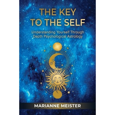 The Key to the Self - by  Marianne Meister (Paperback)