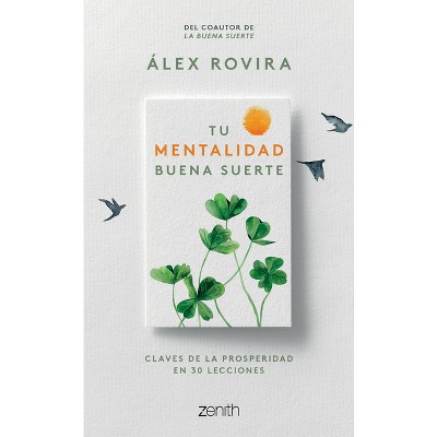 Tu Mentalidad Buena Suerte / Your Good Luck Mentality - by  Álex Rovira (Paperback)