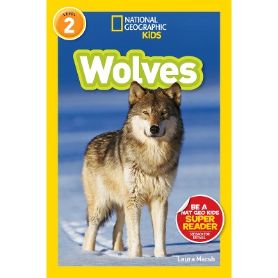 Wolves (National Geographic Kids Readers, Level 2) - by  Laura Marsh & National Geographic Kids (Paperback)