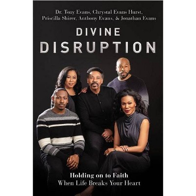 Divine Disruption: Holding On To Faith When Life Breaks Your - by Tony Evans (Hardcover)