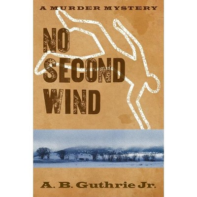 No Second Wind - by  A B Guthrie Jr (Paperback)