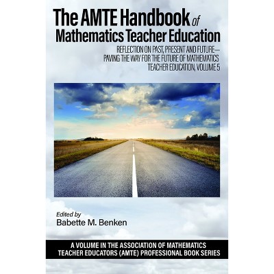 The Amte Handbook of Mathematics Teacher Education - (The Association of Mathematics Teacher Educators (Amte) Professional Book) (Paperback)