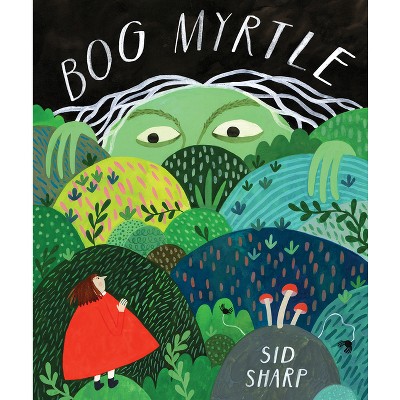Bog Myrtle - by  Sid Sharp (Hardcover)
