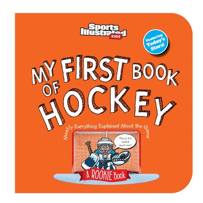 My First Book of Hockey - (Sports Illustrated Kids My First Book) by Sports Illustrated Kids