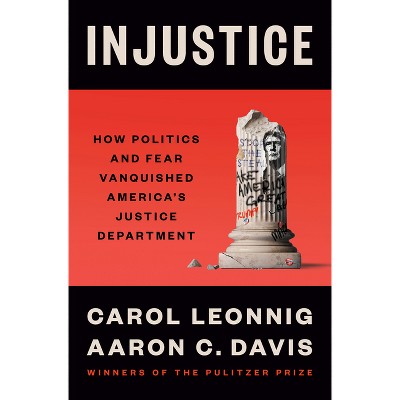 Injustice - by  Carol Leonnig & Aaron C Davis (Hardcover)