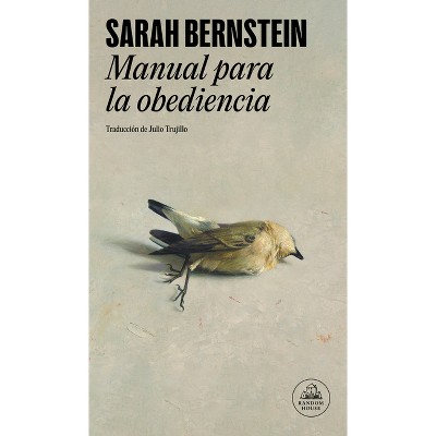 Manual Para La Obediencia / Study for Obedience - by  Sarah Bernstein (Hardcover)
