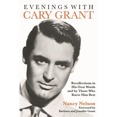 Evenings with Cary Grant - (Applause Books) by  Nancy Nelson (Paperback)