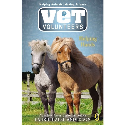 Helping Hands - (Vet Volunteers) by  Laurie Halse Anderson (Paperback)