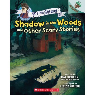Shadow in the Woods and Other Scary Stories: An Acorn Book (Mister Shivers #2) - by  Max Brallier (Paperback)