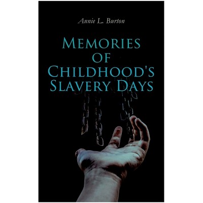 Memories of Childhood's Slavery Days - by  Annie L Burton (Paperback)