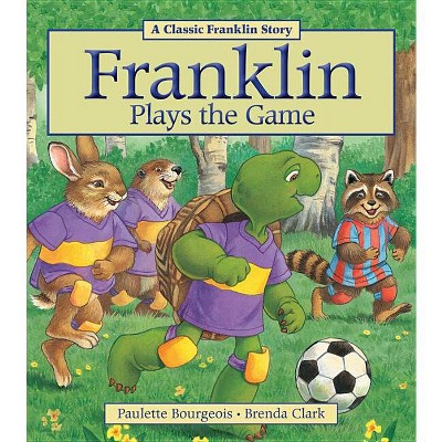 Franklin Plays the Game - by  Paulette Bourgeois (Paperback)