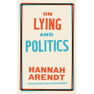 On Lying and Politics - by  Hannah Arendt (Paperback)