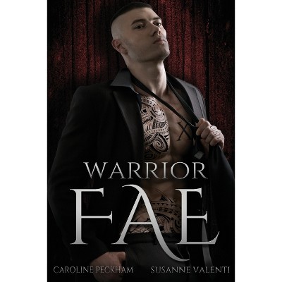 Warrior Fae - by  Caroline Peckham & Susanne Valenti (Paperback)