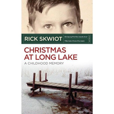 Christmas at Long Lake - A Childhood Memory - by  Rick Skwiot (Paperback)