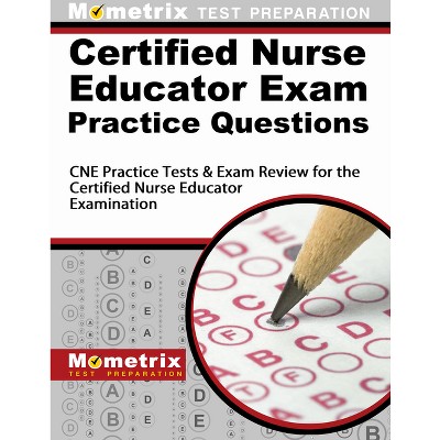Certified Nurse Educator Exam Practice Questions - by  Mometrix Nursing Certification Test Team (Paperback)