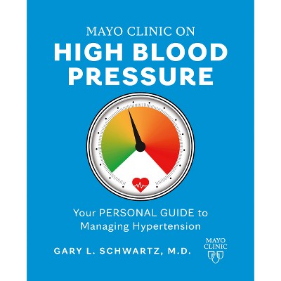 Mayo Clinic on High Blood Pressure - by  Gary L Schwartz (Paperback)
