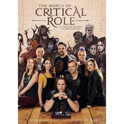 The World of Critical Role - by Liz Marsham (Hardcover)