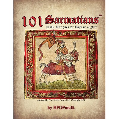 101 Sarmatians - Noble Intrigues for Baptism of Fire - by  The Rpgpundit (Paperback)