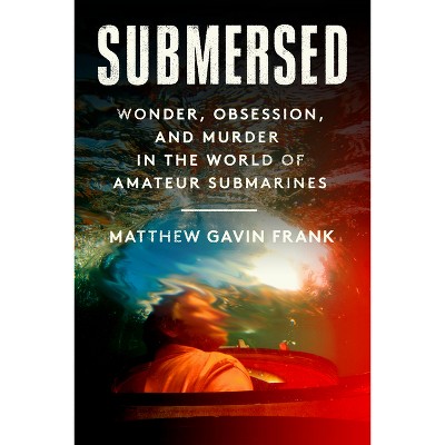 Submersed - by  Matthew Gavin Frank (Hardcover)