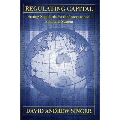 Regulating Capital - (Cornell Studies in Money) by David Andrew Singer