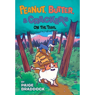 On the Trail - (Peanut, Butter, and Crackers) by  Paige Braddock (Hardcover)