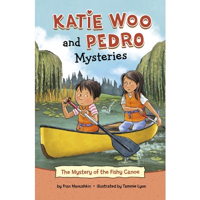 The Mystery of the Fishy Canoe - (Katie Woo and Pedro Mysteries) by Fran Manushkin