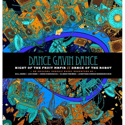 Dance Gavin Dance: Night of the Fruit Mafia/Dance of the Robot - by  Dance Gavin Dance & Chris Miskiewicz & Will Swan & Jon Mess (Hardcover)
