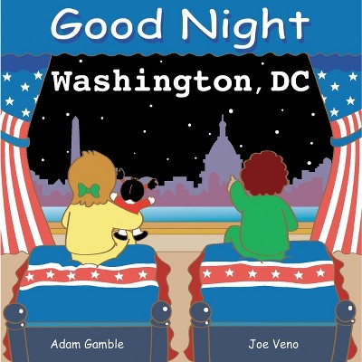 Good Night Washington DC - (Good Night Our World) by  Adam Gamble (Board Book)