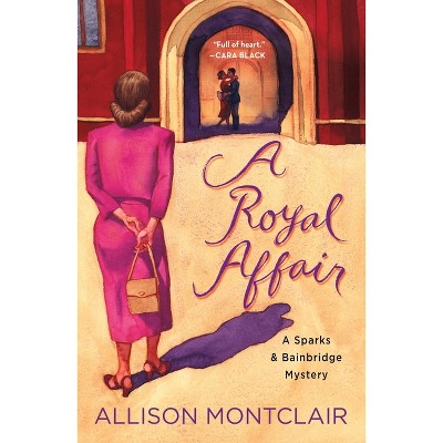 Royal Affair - (Sparks & Bainbridge Mystery) by  Allison Montclair (Paperback)