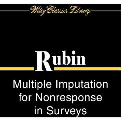 Multiple Imputation for Nonresponse in Surveys - (Wiley Classics Library) by  Donald B Rubin (Paperback)