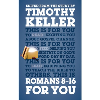 Romans 8 - 16 for You - (God's Word for You) by  Timothy Keller (Paperback)