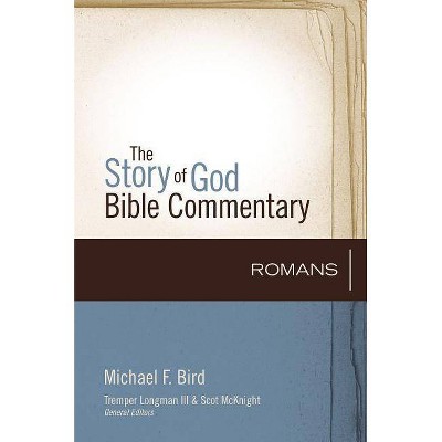 Romans - (Story of God Bible Commentary) by  Michael F Bird (Hardcover)