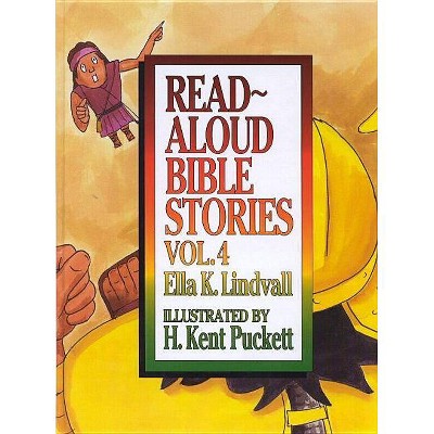 Read Aloud Bible Stories Volume 4 - by  Ella K Lindvall (Hardcover)