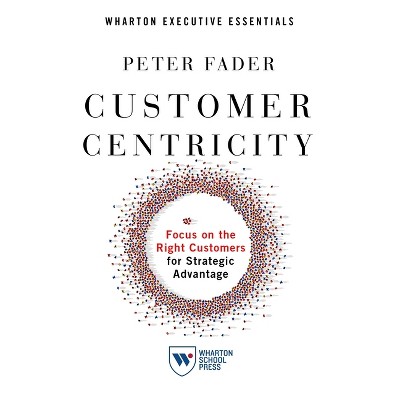 Customer Centricity - by  Peter Fader (Paperback)