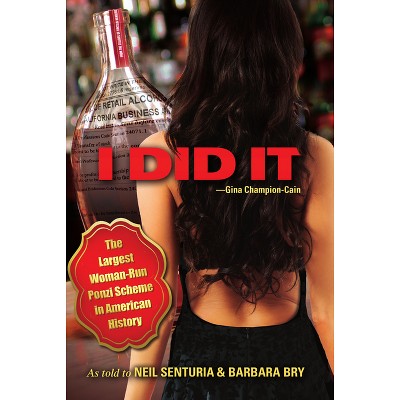 I Did It - by  Neil Senturia & Barbara Bry (Hardcover)