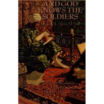And God Knows the Soldiers - by  Khaled M Abou El Fadl (Paperback)