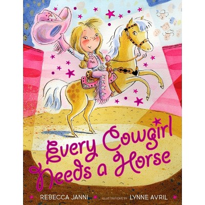 Every Cowgirl Needs a Horse ( Every Cowgirl) (Hardcover) by Rebecca Janni