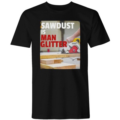 Men's "Sawdust is Man Glitter" Funny Adult Graphic Print T-Shirt Black