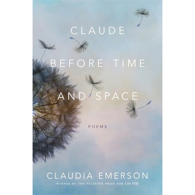 Claude Before Time and Space - (Southern Messenger Poets) by  Claudia Emerson (Paperback)