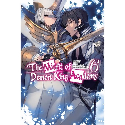 The Misfit of Demon King Academy, Vol. 6 (Light Novel) - (The Misfit of Demon King Academy (Light Novel)) by  Shu (Paperback)