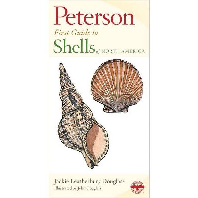 Shells of North America - (Peterson First Guide) by  Roger Tory Peterson & John Douglass (Paperback)