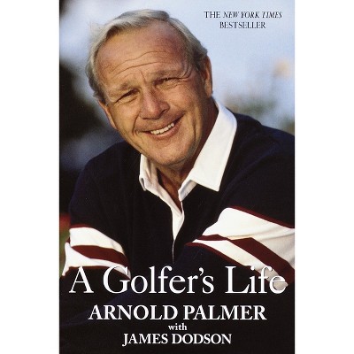 A Golfer's Life - by  Arnold Palmer (Paperback)