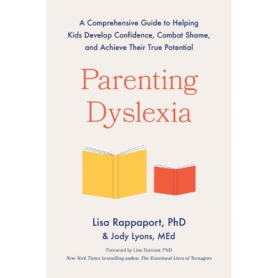 Parenting Dyslexia - by  Lisa Rappaport & Jody Lyons (Paperback)