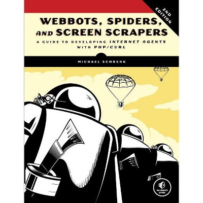 Webbots, Spiders, and Screen Scrapers, 2nd Edition - by  Michael Schrenk (Paperback)