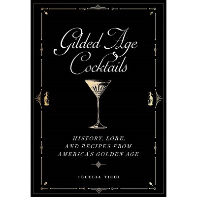 Gilded Age Cocktails - by  Cecelia Tichi (Hardcover)
