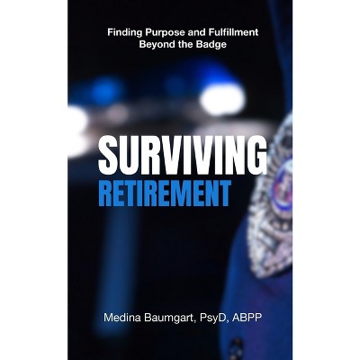 Surviving Retirement - by  Medina Baumgart (Paperback)