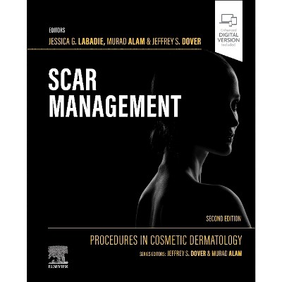 Procedures in Cosmetic Dermatology: Scar Management - 2nd Edition by  Jessica G LaBadie & Murad Alam & Jeffrey S Dover (Hardcover)