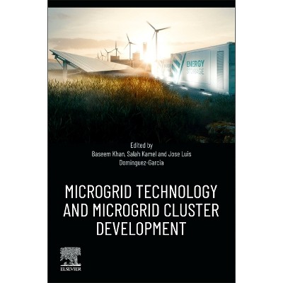 Microgrid Technology and Microgrid Cluster Development - by  Baseem Khan & Salah Kamel & Jose Luis Dominguez-Garcia (Paperback)