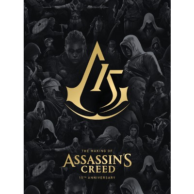 The Making of Assassin's Creed: 15th Anniversary - by  Alex Calvin & Ubisoft (Hardcover)